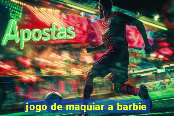 jogo de maquiar a barbie